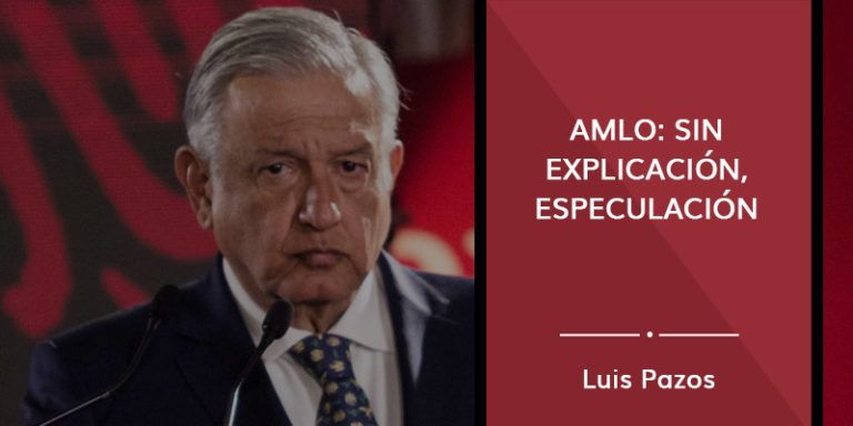 Lee más sobre el artículo AMLO: sin explicación, especulación