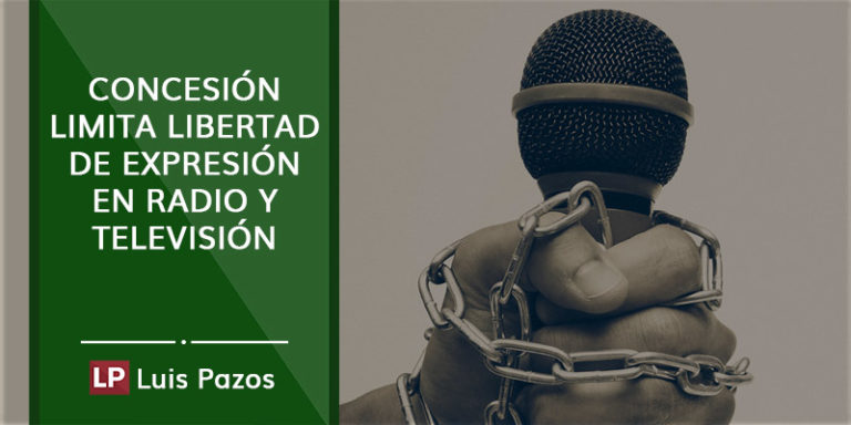 Lee más sobre el artículo Concesión limita libertad de expresión en radio y televisión