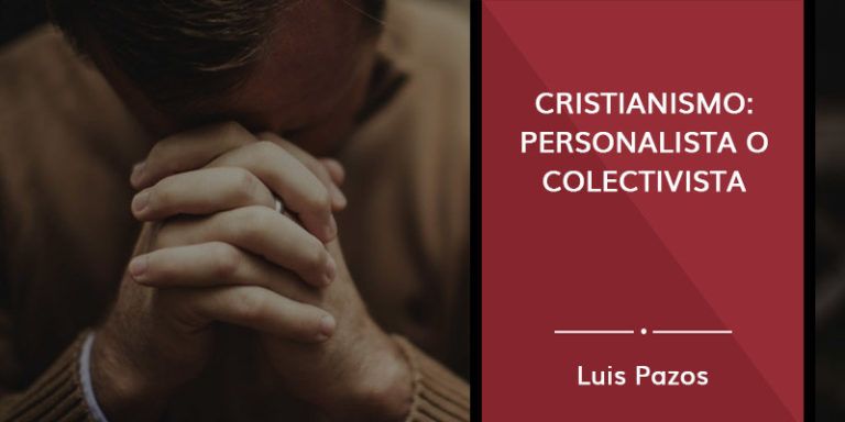 Lee más sobre el artículo Cristianismo: personalista o colectivista