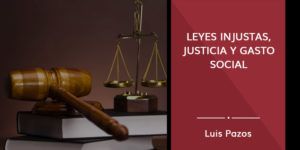 Lee más sobre el artículo Leyes injustas, justicia y gasto social