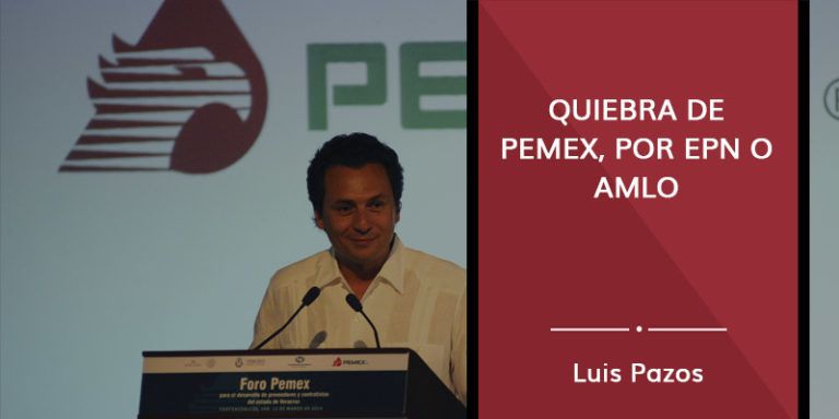 Lee más sobre el artículo Quiebra de Pemex, por EPN o AMLO