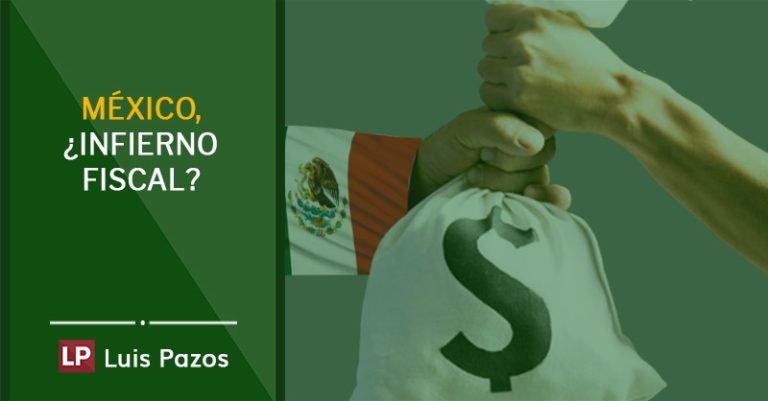 Lee más sobre el artículo México, ¿infierno fiscal?