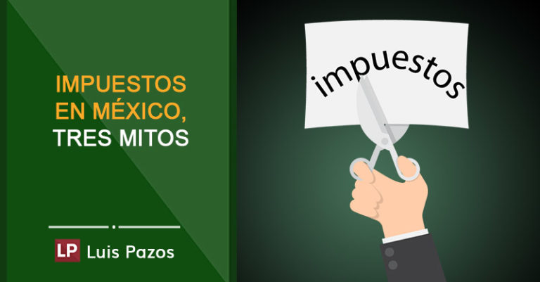 Lee más sobre el artículo Impuestos en México, tres mitos