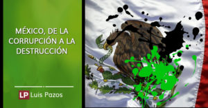 Lee más sobre el artículo México, de la corrupción a la destrucción