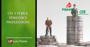 Lee más sobre el artículo CFE Y Pemex, pensiones privilegiadas