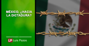 Lee más sobre el artículo México, ¿hacia la dictadura?