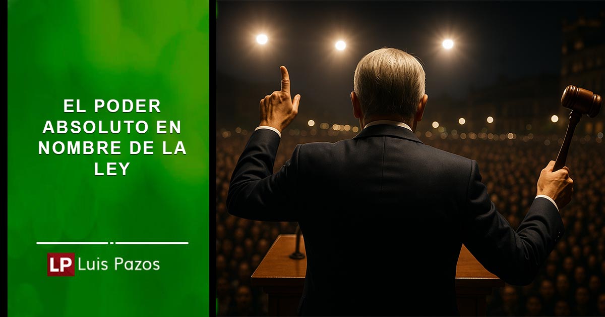 el-poder-absoluto-en-nombre-de-la-ley-luis-pazos