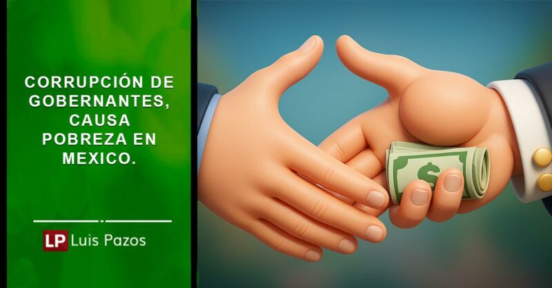 Lee más sobre el artículo Corrrupción de gobernantes, causa pobreza en México