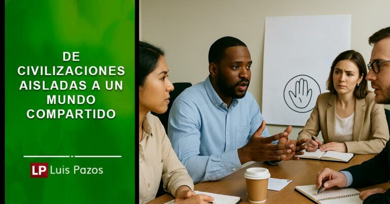 Lee más sobre el artículo De civilizaciones aisladas a un mundo compartido