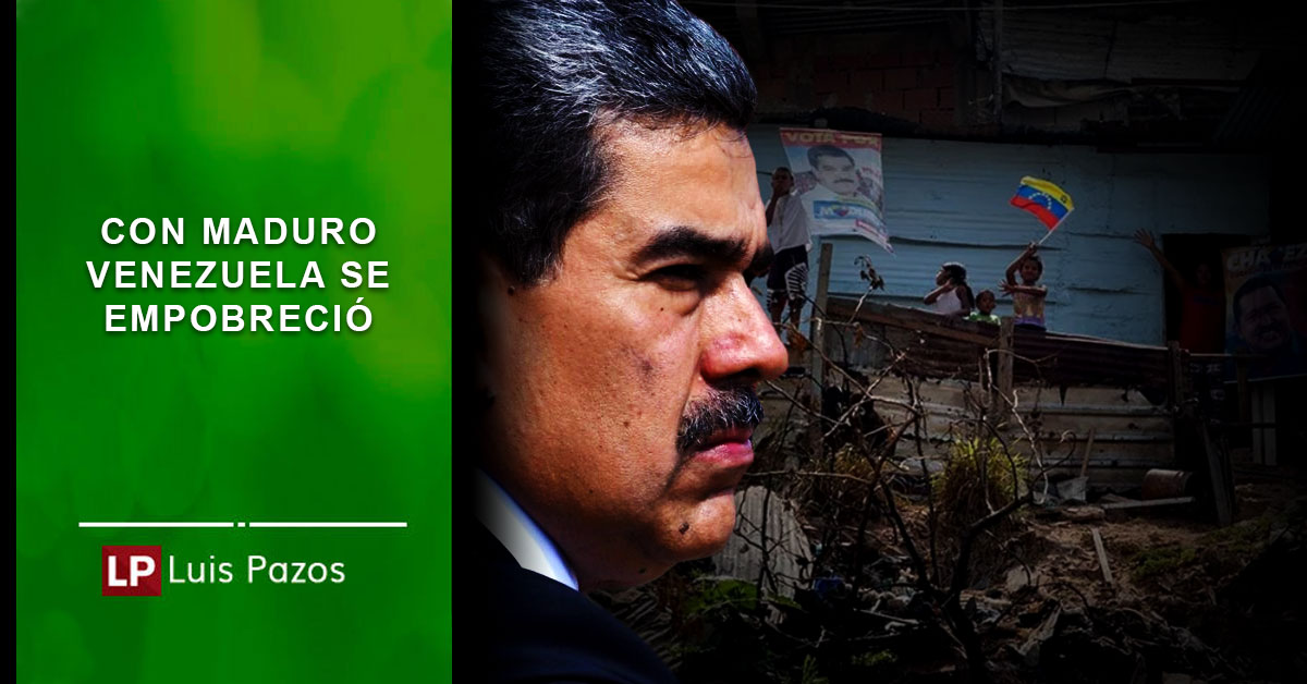 En este momento estás viendo Con Maduro Venezuela se empobreció